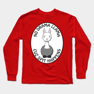 No drama llama cuz spit happens Long Sleeve T-Shirt